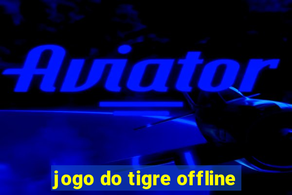 jogo do tigre offline